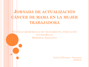 Ponencia del Dr. Javier Recio, del Hospital Universitario Donostia: "T cnicas quir rgicas de tratamiento. Indicaci n" (pdf, 6.26 MB)