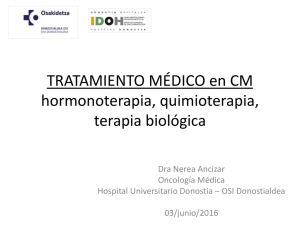 Ponencia de la Dra. Nerea Ancizar Lizarraga, del Hospital Universitario Donostia: "Tratamientos sist micos: quimioterapia, hormonaterapia y terapia biol gica" (pdf, 1.54 MB)