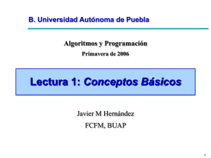 Conceptos Básicos B. Universidad Autónoma de Puebla Algoritmos y Programación Javier M Hernández
