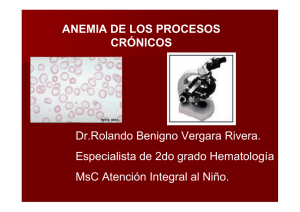 ANEMIA DE LOS PROCESOS CRÓNICOS Dr.Rolando Benigno
