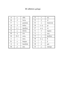 El alfabeto griego A α alfa B β beta Γ γ gamma ∆ δ delta E