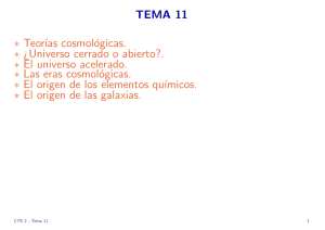 TEMA 11 ∗ Teorīıas cosmológicas. ∗ ¿Universo cerrado o abierto