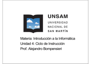 Materia: Introducción a la Informática Unidad 4: Ciclo de Instrucción