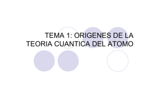 TEMA 1: ORIGENES DE LA TEORIA CUANTICA DEL ATOMO