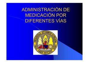 ADMINISTRACIÓN DE MEDICACIÓN POR DIFERENTES VÍAS