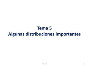 Tema 5: Algunas distribuciones importantes.