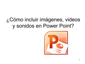 ¿Cómo incluir imágenes, videos y sonidos en Power Point?