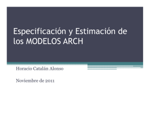Especificación y Estimación de los Modelos ARCH. Horacio Catalán