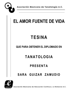 el amor fuente de vida - Asociación Mexicana de Tanatología, AC