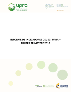 INFORME INDICADORES SGI UPRA I Trimestre 2016