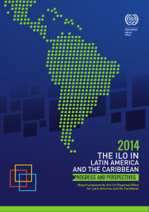 2014. The ILO in Latin America and The Caribbean. Advances and