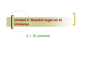 Unidad 2: Nuestro lugar en el Universo 2.1. El universo
