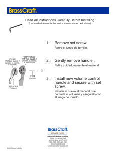 1. Remove set screw. 2. Gently remove handle. 3. Install