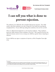 I can tell you what is done to prevent rejection.