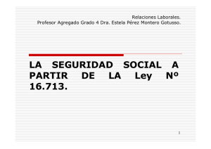 LA SEGURIDAD SOCIAL A PARTIR DE LA Ley Nº 16.713.