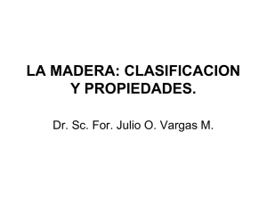 LA MADERA: CLASIFICACION Y PROPIEDADES.