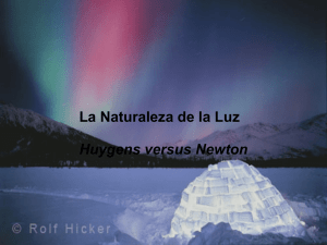 La Naturaleza de la Luz Huygens versus Newton