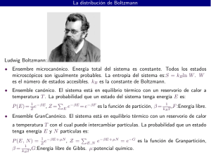 La distribución de Boltzmann Ludwig Boltzmann: • Ensembre