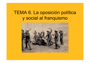 TEMA 6. La oposición política y social al franquismo