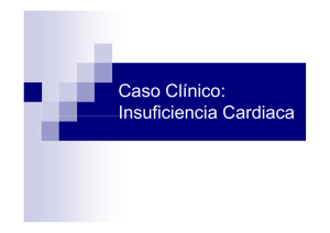 Caso Clínico: Caso Clínico: Insuficiencia Cardiaca