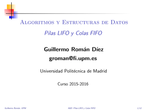 Algoritmos y Estructuras de Datos [0.3cm] Pilas LIFO y Colas FIFO