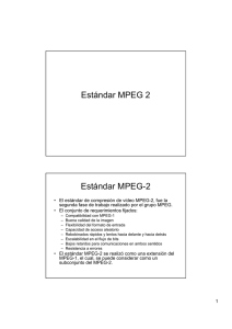 Estándar MPEG 2 Estándar MPEG-2