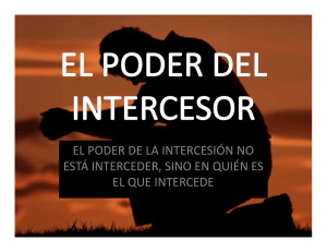 EL PODER DE LA INTERCESIÓN NO ESTÁ INTERCEDER, SINO