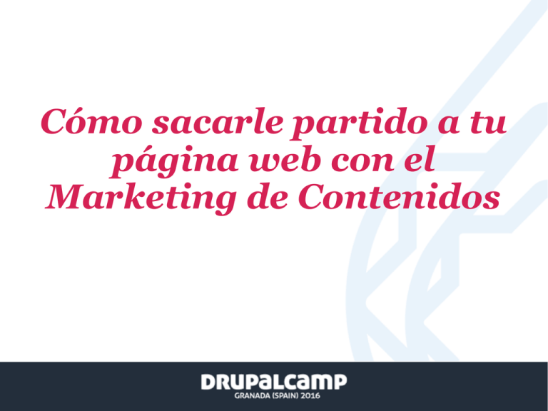 C Mo Sacarle Partido A Tu P Gina Web Con El Marketing De Contenidos