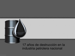17 años de destrucción en la industria petrolera nacional. Luis