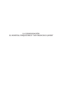 la consolidación. el hospital psiquiátrico “san francisco javier”