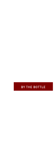 BY THE BOTTLE