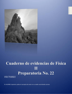 Cuaderno de evidencias de Física II Preparatoria No. 22 VECTORES