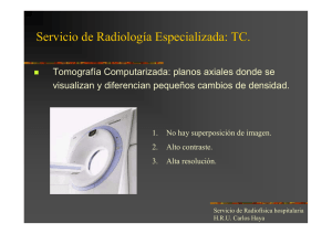 Servicio de Radiología Especializada: TC.