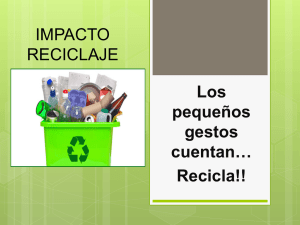 IMPACTO RECICLAJE Los pequeños gestos cuentan… Recicla!!