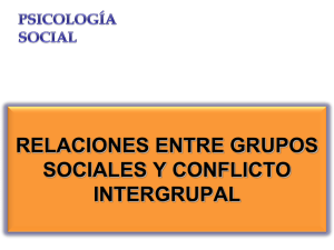 relaciones entre grupos sociales y conflicto intergrupal