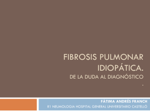 Fibrosis pulmonar idiopática. De la duda a la certeza.