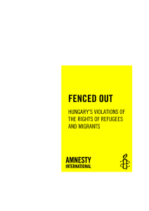 Fenced Out: Hungary`s violations of the rights of refugees and migrants