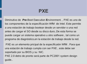 Diminutivo de Pre-Boot Execution Environment. , PXE es uno de los