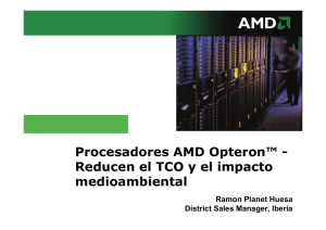 Procesadores AMD Opteron™ - Reducen el TCO y el impacto