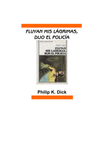 Dick, Philip K - Fluyan Mis Lagrimas, Dijo el Policia