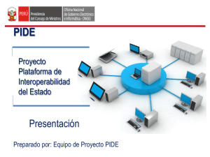 Proyecto Plataforma de Interoperabilidad del Estado – PIDE.