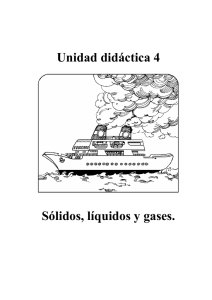 Unidad didáctica 4 Sólidos, líquidos y gases.