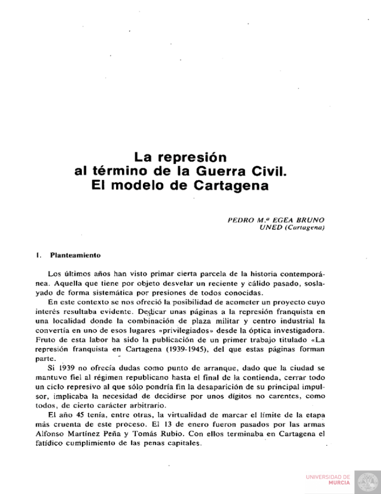 La represión al término de la Guerra Civil El modelo de Cartagena