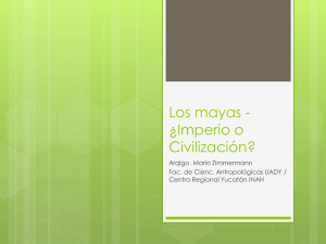 Los mayas - ¿Imperio o Civilización?
