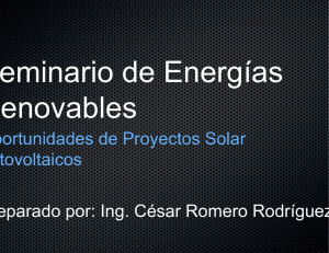 Oportunidades de Proyectos Solar Fotovoltaicos Preparado por: Ing