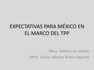 EXPECTATIVAS PARA MÉXICO EN EL MARCO DEL TPP