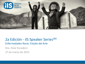 ilS Speaker SeriesSM Introducción a las Enfermedades Raras