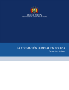LA FORMACIÓN JUDICIAL EN BOLIVIA Perspectivas de futuro