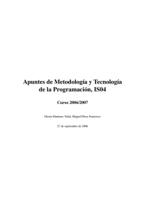Apuntes de Metodologıa y Tecnologıa de la Programaci´on, IS04