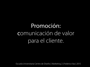 Promoción: comunicación de valor para el cliente.